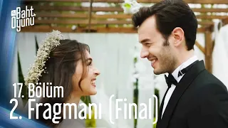 Baht Oyunu 17. Bölüm 2. Fragmanı | FİNAL