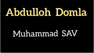 Abdulloh domla U zot Muhammad SAV