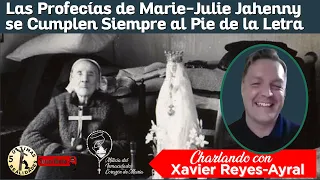 Profecías de Marie-Julie Jahenny se Cumplen al Pie de la Letra - Charla con Xavier Reyes-Ayral