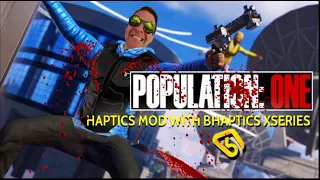 POPULATION: ONE HAPTIC MOD WITH BHAPTICS XSERIES TACTSUIT! FEEL THE GAME IN VR!