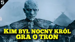 Kim był Nocny Król? Gra o Tron