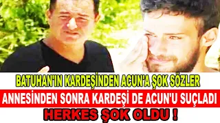 SURVİVOR BATUHAN'IN KARDEŞİNDEN ACUN'A ŞOK SÖZLER | ANNESİNDEN SONRA KARDEŞİ DE ACUN'U SUÇLADI