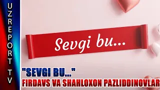 "Sevgi bu...": Firdavs va Shahloxon Pazliddinovlar