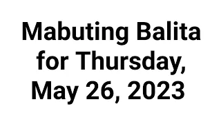 Mabuting Balita for Friday, May 26, 2023