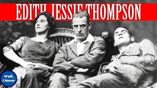 The Woman Hanged For Her Lover's Crime - The Story of Edith Jessie Thompson