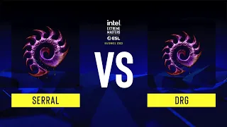 SC2 - Serral vs DRG - IEM Katowice 2023 - Group C