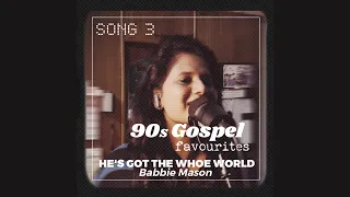 Song 3 | He's Got The Whole World in His Hands - Babbie Mason | 90s Gospel Favourites