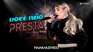 Naiara Azevedo - Você Não Presta (Clipe Oficial)