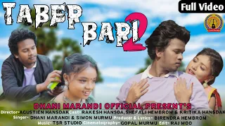 TABER BARI 2 ||FULL VIDEO|| DHANI MARANDI ||RAKESH & SHEFALI| BIRENDRA |NEW SANTHALI VIDEO 2022-23 |