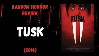 Tusk (2014) - Random Horror Review