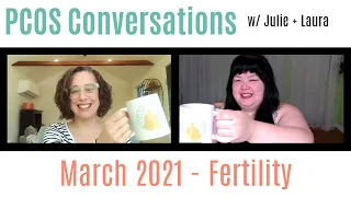 PCOS Conversations w/Julie + Laura: Fertility
