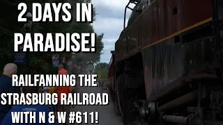 2 Days In Paradise! // Pennsylvania Trip 2021 // Railfanning The Strasburg Railroad With N & W 611!