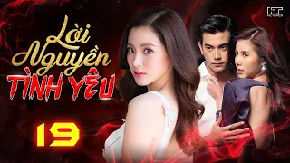 LỜI NGUYỀN TÌNH YÊU - Tập 19 [Lồng Tiếng] | Trọn Bộ Tình Cảm Thái Lan Cực HOT Hay Nhất 2023