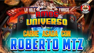 Los Amos del Universo.- Carne Asada con Roberto Martinez