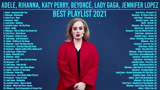 Adele, Rihanna, Katy Perry, Beyoncé, Lady Gaga, Jennifer Lopez   Greatest Hits Songs Playlist