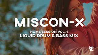 Miscon-X | Home Session Vol.1 | Liquid Drum & Bass DJ Set