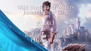 Wild Uncharted Waters 1 hour lyrics Jonah Hauer-King