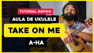 Take On Me - A-ha | Como Tocar Ukulele - Aula De Ukulele - Tutorial