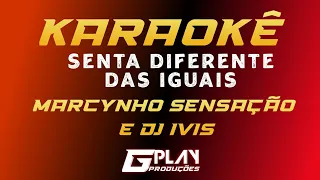 KARAOKÊ | DIFERENTE DAS IGUAIS - DJ IVIS E MARCYNHO SENSAÇÃO - PLAYBACK