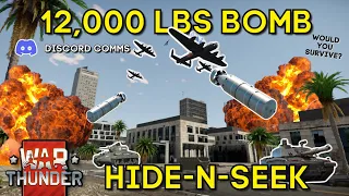 12,000 LBS BOMB HIDE-N-SEEK - Can Hiders Survive? - WAR THUNDER