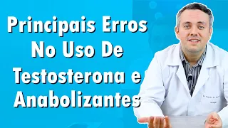 Erros Mais Comuns Do Uso De Testosterona | Dr. Claudio Guimarães