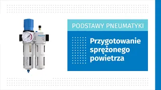 Przygotowanie sprężonego powietrza: zasada działania, zastosowanie, dobór elementów, parametry