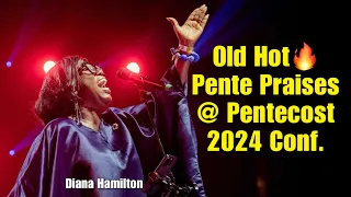 Old Hot🔥 Pente Praise by Diana Hamilton @ Pentecost 2024 Conf.