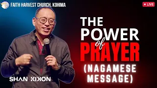 The Power of Prayer - NAGAMESE MESSAGE | Shan Kikon | Faith Harvest Church