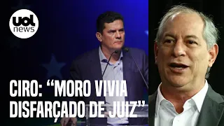 Ciro Gomes sobre Moro: 'Vivia disfarçado de juiz e quer se disfarçar de político'