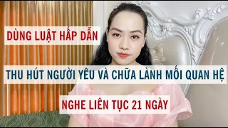 Dùng luật hấp dẫn thu hút người yêu và chữa lành mối quan hệ