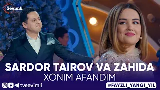 SARDOR TAIROV VA ZAHIDA - XONIM AFANDIM