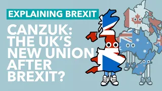 The CANZUK Union Explained - Explaining Brexit