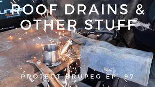 Roof Drains & Other Stuff - Project Brupeg Ep. 97