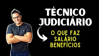 TUDO SOBRE TÉCNICO JUDICIÁRIO! CARREIRA, SALÁRIO, BENEFÍCIOS – TRE, TRF, TRT