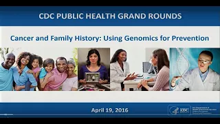 Cancer and Family History: Using Genomics for Prevention