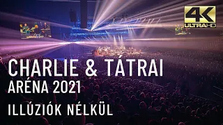 CHARLIE & TÁTRAI ARÉNA - Illúziók nélkül - (Official Music Video) - 4K Ultra HD - ARÉNA 2021