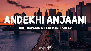 Andekhi Anjaani (Lyrics) - Lata Mangeshkar & Udit Narayan | Lofi Song