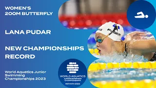 Lana Pudar |  Women's 200m Butterfly |  World Aquatics Junior Swimming Championships 2023