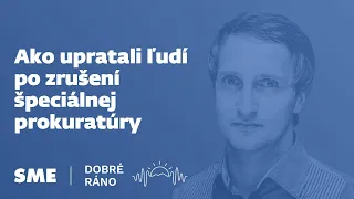 Dobré ráno: Ako upratali ľudí po zrušení špeciálnej prokuratúry (28. 3. 2024)