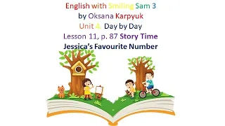 Jessica’s Favourite Number. Lesson 11, p. 87 Story Time Unit 4 Day by Day English with Smiling Sam 3