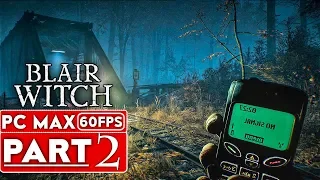 BLAIR WITCH Gameplay Walkthrough Part 2 [1080p HD 60FPS PC MAX SETTINGS] - No Commentary