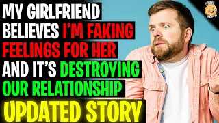 Girlfriend Believes I'm FAKING Feelings For Her And It's Destroying Our Relationship r/Relationships