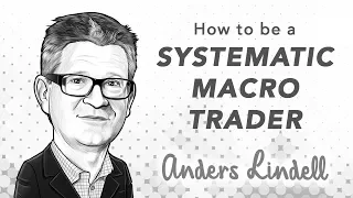 How to be a Systematic Macro Trader | with Anders Lindell