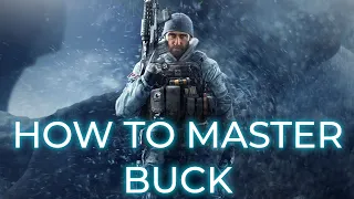 How to Master Buck (Rainbow Six Siege Guide)