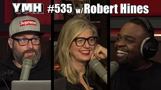 Your Mom's House Podcast - Ep. 535 w/ Robert Hines