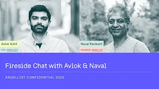 Fireside Chat with Avlok & Naval | AngelList Confidential 2023