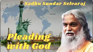 Sadhu Sundar Selvaraj II Pleading with God