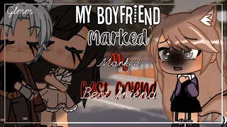 ✨My boyfriend Marked My Best Friend || Glmm || Part (1/2)✨