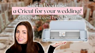 Cricut Wedding DIY vs Retail Cost Breakdown 💸 will using a Cricut save you money for your wedding?