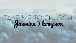 Take Me To Church - Jasmine Thompson Lyrics (Hozier Cover)